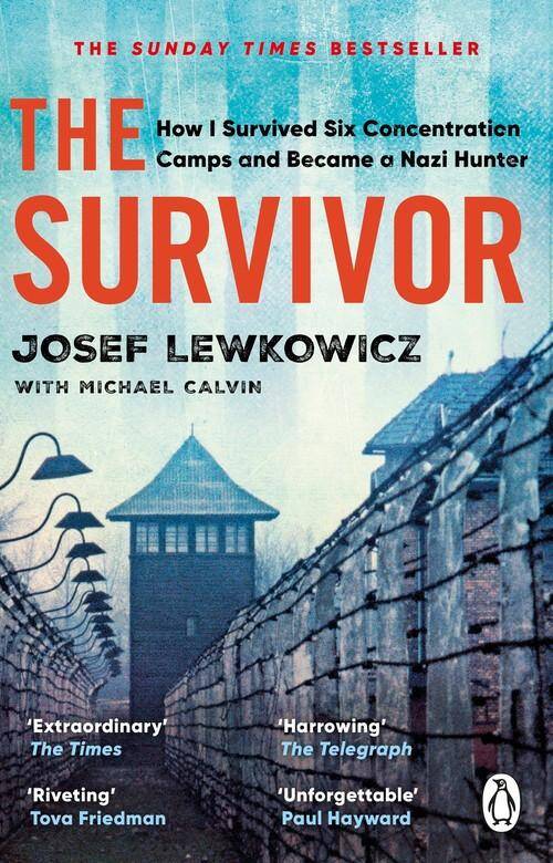 The Survivor : How I Survived Six Concentration Camps and Became a Nazi Hunter - The Sunday Times Bestseller