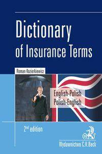 Dictionary of Insurance Terms Angielsko-polski i polsko-angielski słownik terminologii ubezpieczenio