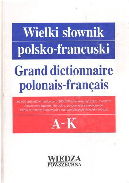 Wielki słownik polsko-francuski. Tom 1 A-K.