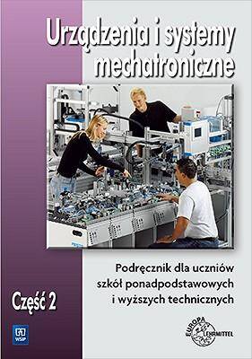 Urządzenia i systemy mechatroniczne Podręcznik dla szkół ponadpodstawowych i wyższych technicznych cz.2