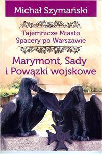 Tajemnicze miasto Marymont Sady i Powązki wojskowe