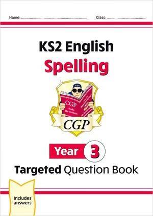New KS2 English Year 3 Spelling Targeted Question Book (with Answers)