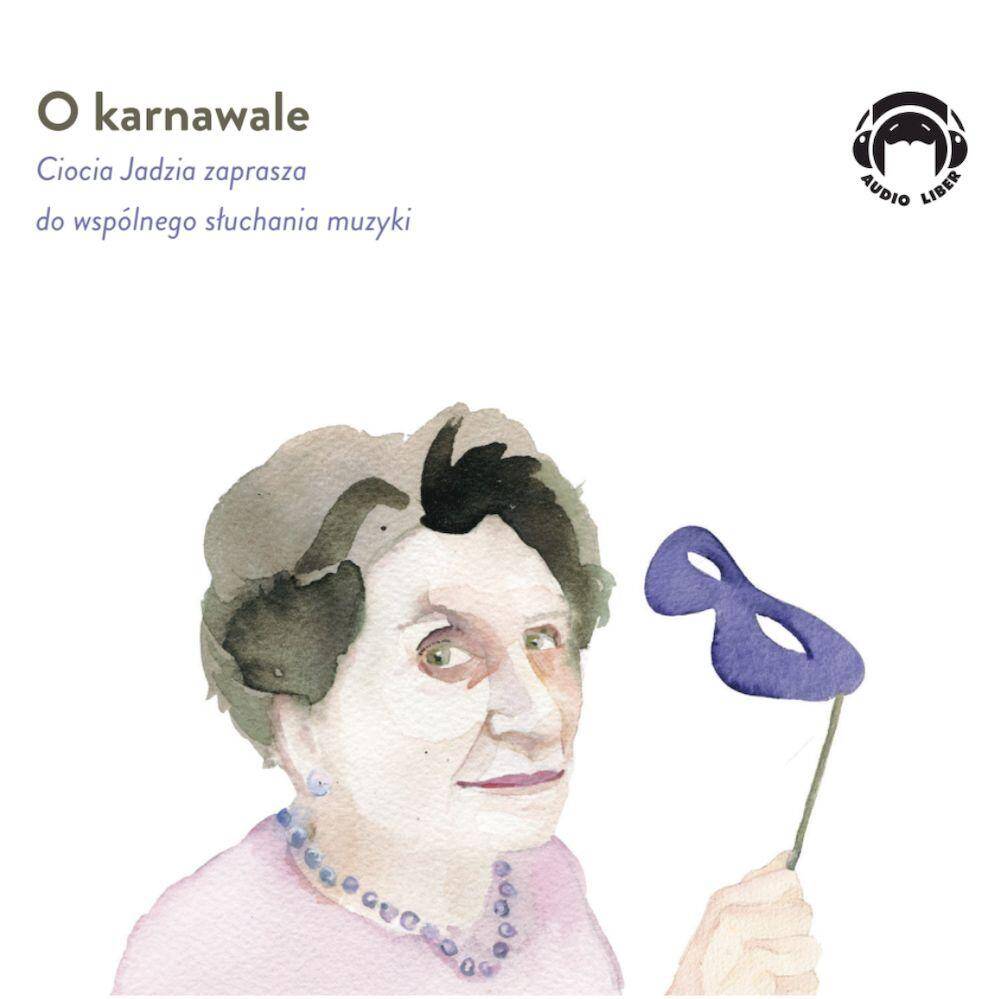 CD MP3 O karnawale. Ciocia Jadzia zaprasza do wspólnego słuchania muzyki