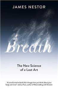 Breath : The New Science of a Lost Art