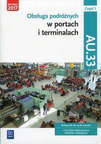 Obsługa podróżnych w portach i terminalach Kwalifikacja AU.33 Część 1 Podręcznik do nauki zawodu