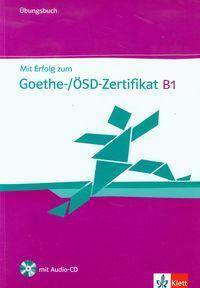 Mit Erfolg zum Goethe-/ OSD- Zertifikat B1 Ubungsbuch mit CD