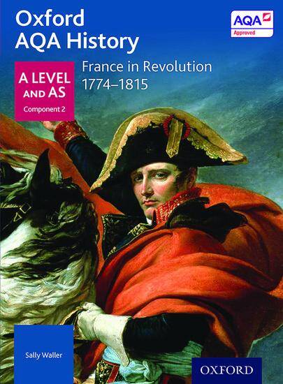 Oxford AQA History for A Level - 2015 specification: Depth Study - France in Revolution 1774-1815
