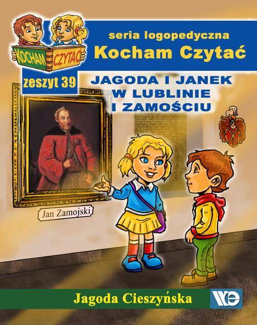 Kocham czytać Zeszyt 39 Jagoda i Janek w Lublinie i Zamościu