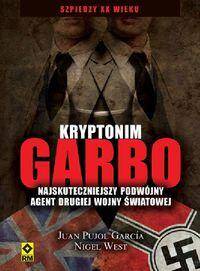 Kryptonim Garbo. Najskuteczniejszy podwójny agent drugiej wojny światowej