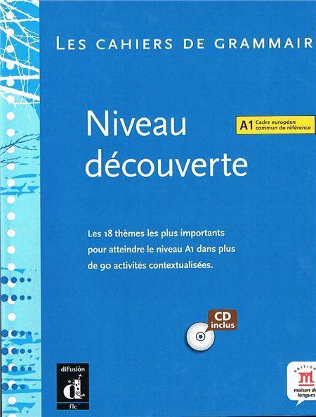 Les Cahiers de Grammaire Niveau decouverte A1 + CD