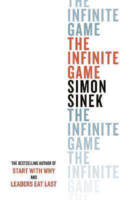 The Infinite Game : From the bestselling author of Start With Why