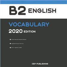English B2 Vocabulary 2020 Edition : The Most Important Words You Need to Know to Pass all B2 English Level Exams and Tests