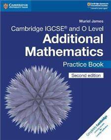 Cambridge IGCSEA and O Level Additional Mathematics Practice Book