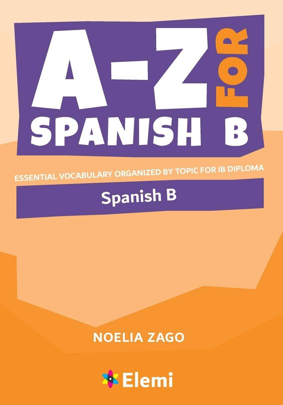 A-Z for Spanish B : Essential vocabulary organized by topic for IB Diploma : 5