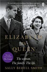Elizabeth the Queen : The real story behind The Crown