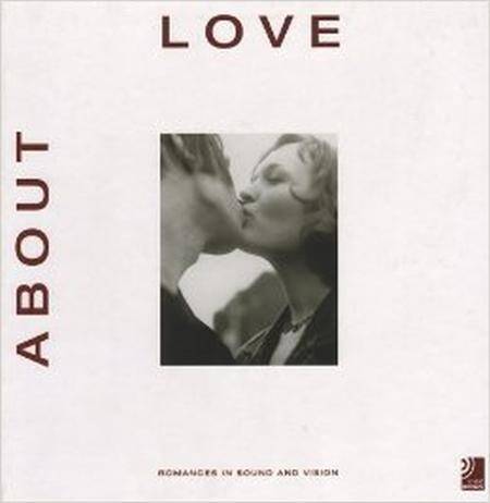 About Love: Romances in Sound and Vision + 4 CD