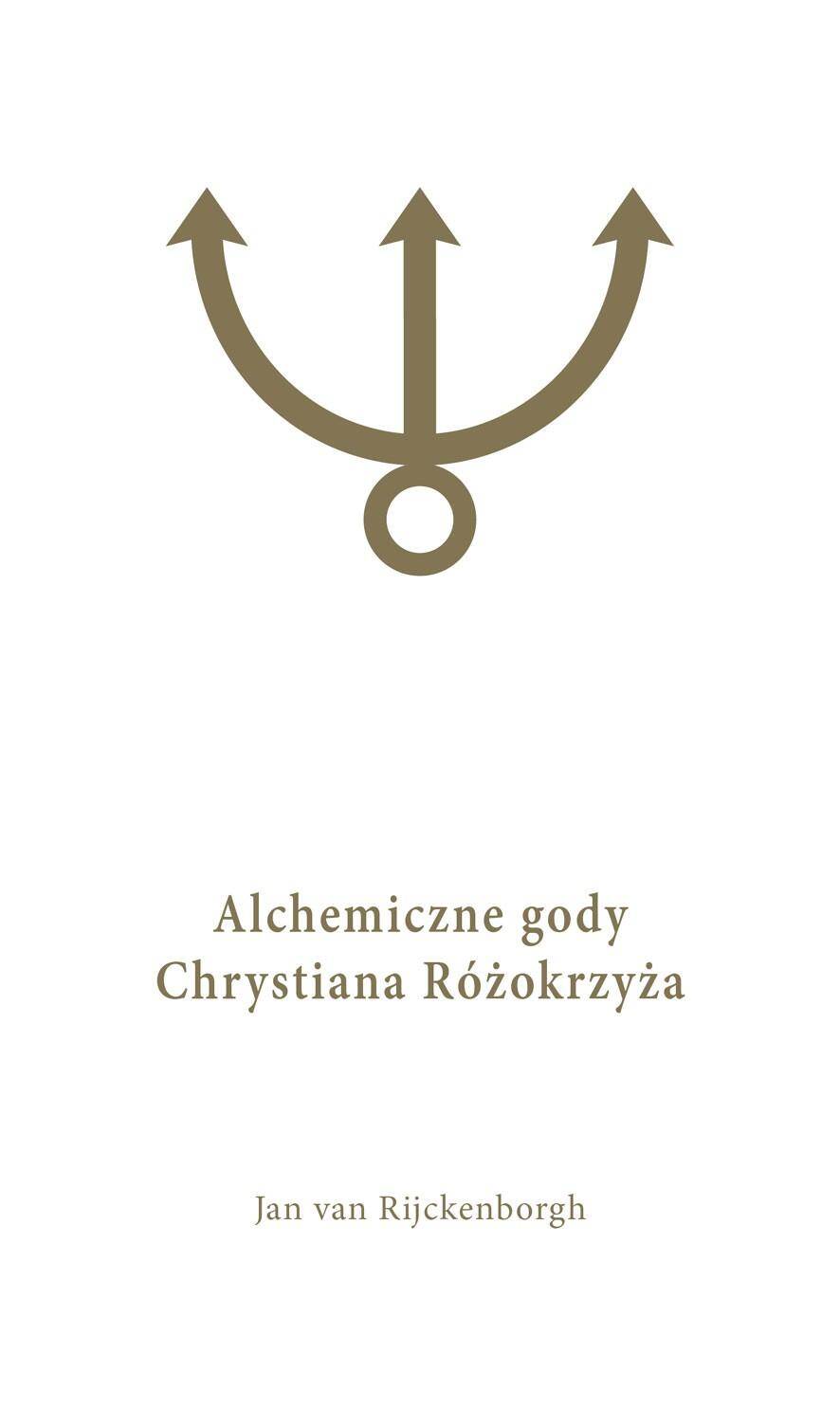 Alchemiczne Gody Chrystiana Różokrzyża Tom 1
