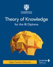 Theory of Knowledge for the IB Diploma Third edition: Digital Teacher’s Resource