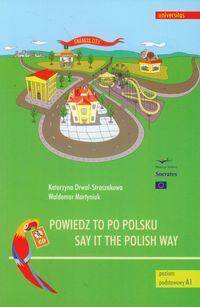 Powiedz to po polsku / Say it the Polish Way