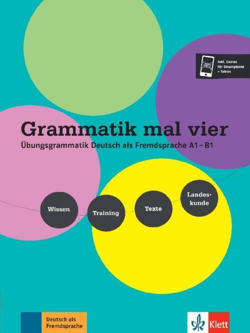 Grammatik mal vier. Übungsgrammatik für Deutsch als Fremdsprache A1 - B1: Wissen-Training-Texte-Landeskunde