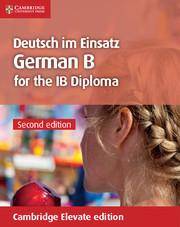 Deutsch im Einsatz German B Course for the IB Diploma Coursebook Cambridge Elevate (2Yr)