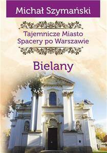 Bielany Tajemnicze miasto Spacery po Warszawie