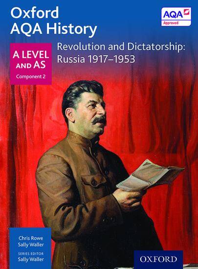 Oxford AQA History for A Level - 2015 specification: Depth Study - Revolution and Dictatorship: Russia 1917-1953