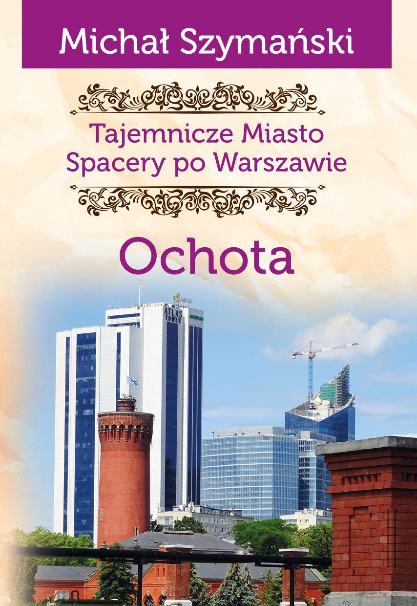 Ochota Tajemnicze miasto Spacery po Warszawie
