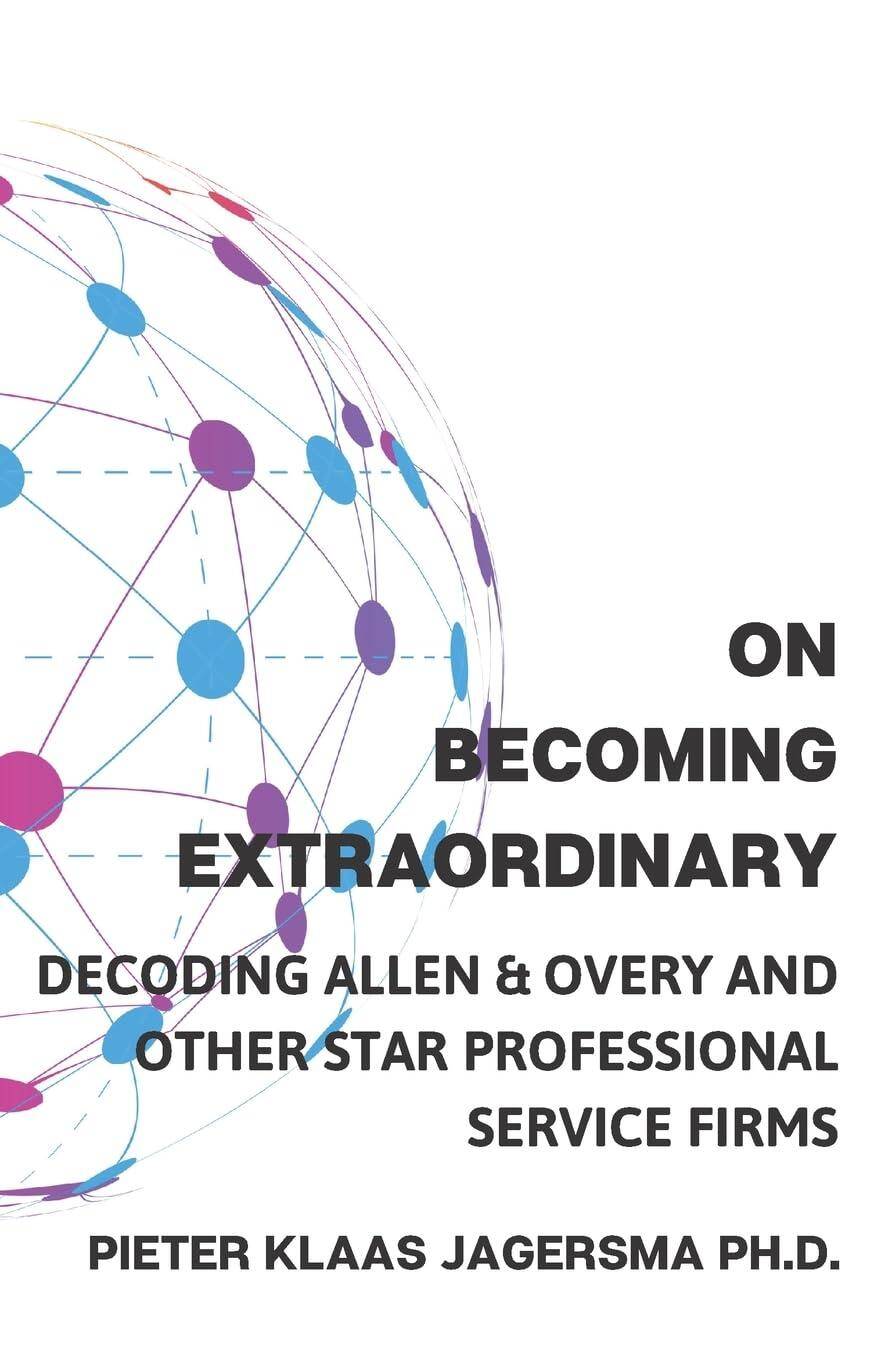 On Becoming Extraordinary : Decoding Allen & Overy and other Star Professional Service Firms