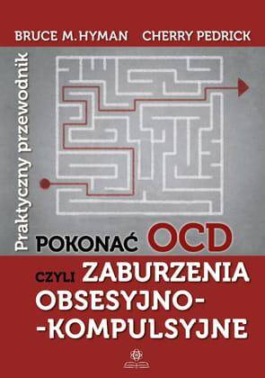 Pokonać OCD czyli zaburzenia obsesyjno kompulsyjne