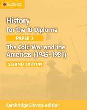 History for the IB Diploma Paper 3: The Cold War and the Americas (1945–1981) Cambridge Elevate edition (2Yr)