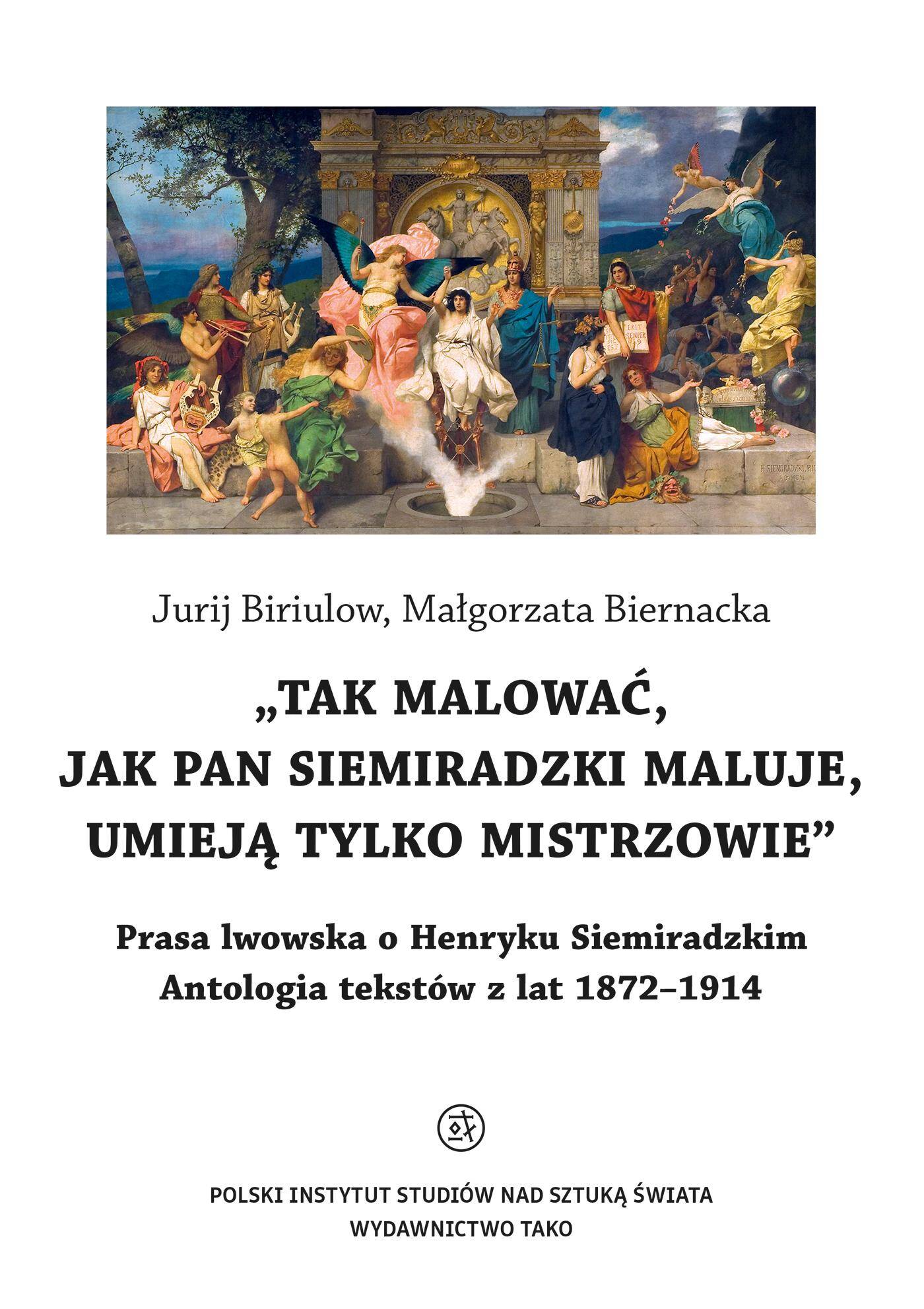 O Henryku Siemiradzkim. Antologia tekstów z lat 1872-1914