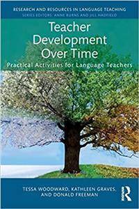 Teacher Development Over Time : Practical Activities for Language Teachers