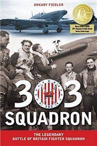 303 Squadron : The Legendary Battle of Britain Fighter Squadron