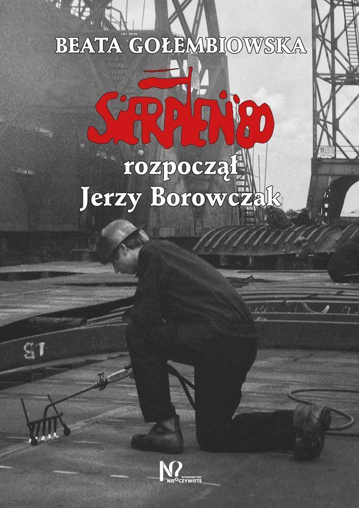 Sierpień ‘80 rozpoczął Jerzy Borowczak