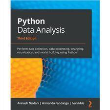 Python Data Analysis : Perform data collection, data processing, wrangling, visualization, and model building using Python