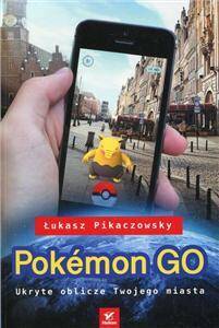 Pokemon Go Ukryte oblicze Twojego miasta