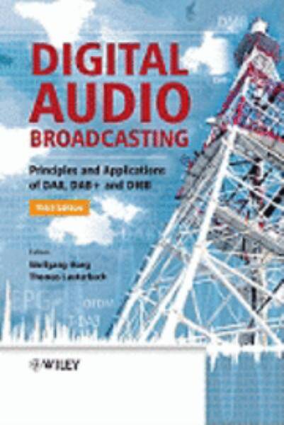 Digital Audio Broadcasting : Principles and Applications of DAB,DAB+ and DMB