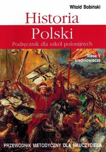 Historia Polski 5. Podręcznik dla szkół polonijnych Przewodnik metodyczny dla nauczyciela Klasa V Średniowiecze