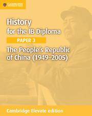 History for the IB Diploma Paper 3: The People's Republic of China (1949–2005) Cambridge Elevate edition (2Yr)