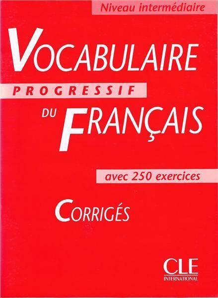 Vocabulaire progressif du francais, niveau intermediaire, Corriges