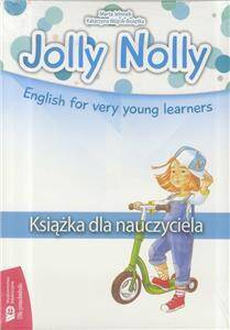 Jolly Nolly. English for very young learners. Książka dla nauczyciela