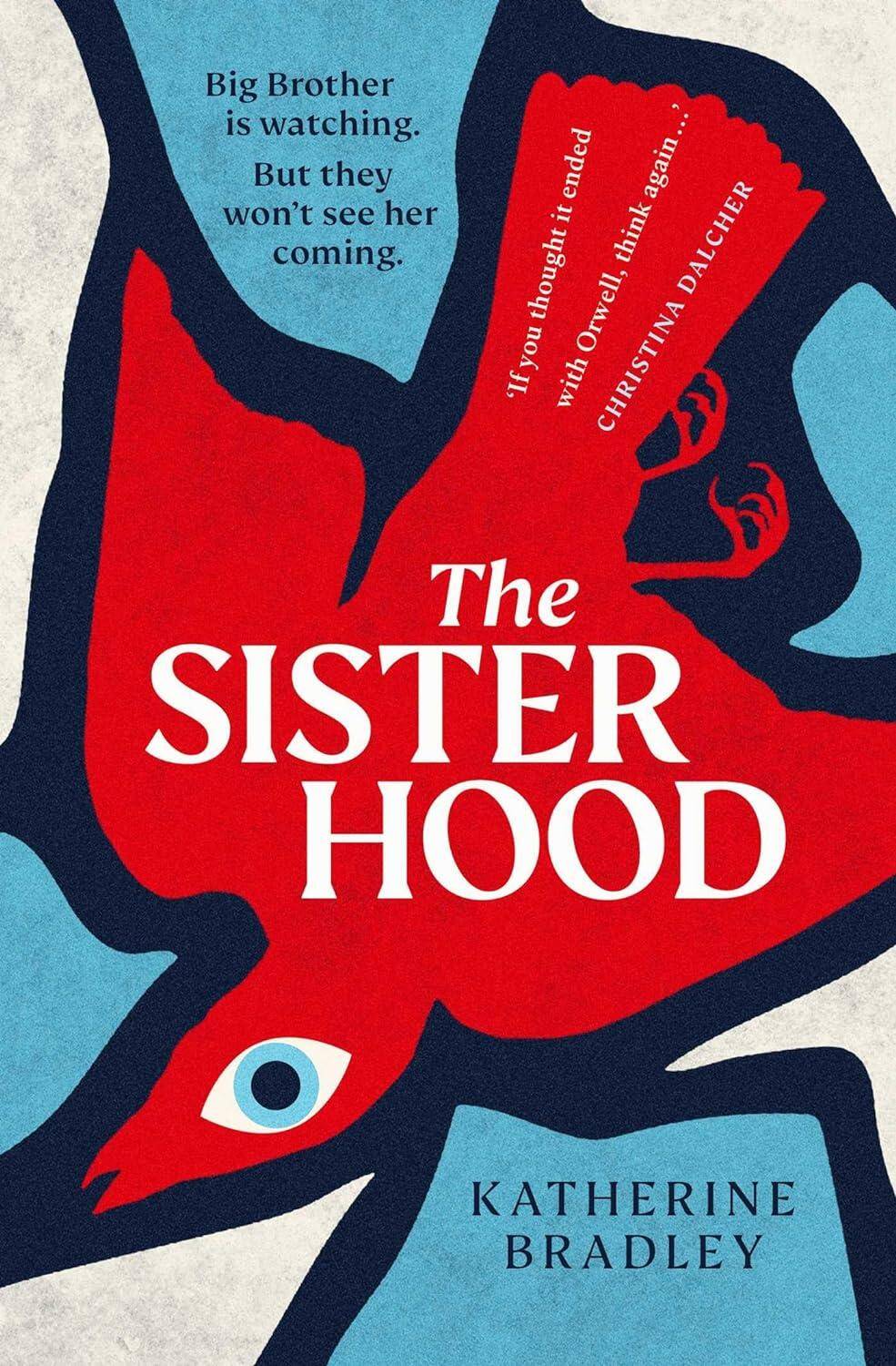 The Sisterhood : Big Brother is watching. But they won't see her coming.