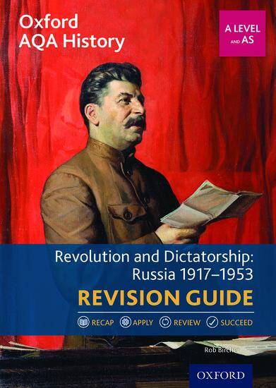 Oxford AQA History for A Level - 2015 specification: Revision Guides - Revolution and Dictatorship: Russia 1917-1953 Revision Guide