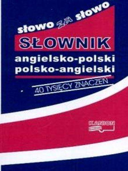 Słowo za słowo. Słownik angielsko-polski polsko-angielski.