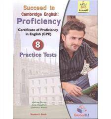 Succeed in the New Cambridge Proficiency 8 Practice Tests SB Self-Study Guide with Answer Key