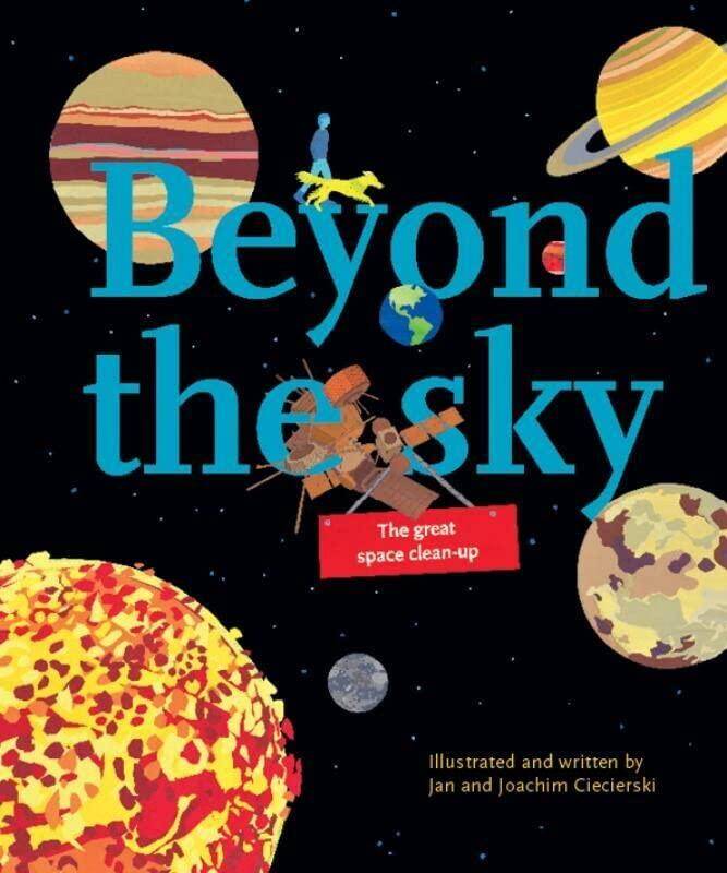 Beyond The Sky The Great Space Clean-Up