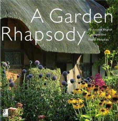 A Garden Rhapsody: Enchanted English Cottages And Floral Melodies + 4 CD