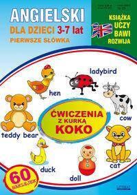 Angielski dla dzieci 3-7 lat Ćwiczenia z kurką Koko Zeszyt 23