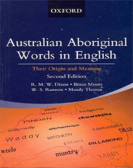 Australian Aboriginal Words in English. Their Origin and Meaning.